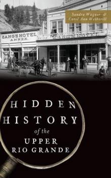 Hardcover Hidden History of the Upper Rio Grande Book