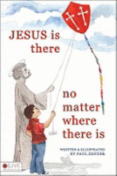 Paperback Jesus Is There No Matter Where There Is Book