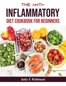 Paperback The Anti-Inflammatory Diet Cookbook For Beginners Book