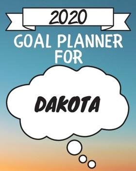 Paperback 2020 Goal Planner For Dakota: 2020 New Year Planner Goal Journal Gift for Dakota / Notebook / Diary / Unique Greeting Card Alternative Book