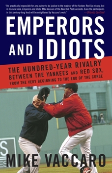 Paperback Emperors and Idiots: The Hundred Year Rivalry Between the Yankees and Red Sox, from the Very Beginning to the End of the Curse Book