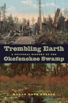 Hardcover Trembling Earth: A Cultural History of the Okefenokee Swamp Book