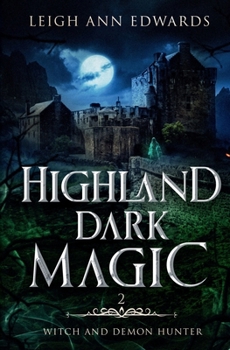 Highland Dark Magic (Witch and Demon Hunter) - Book  of the Witch and Demon Hunter
