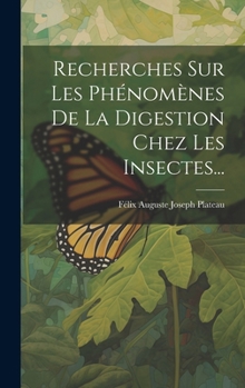 Hardcover Recherches Sur Les Phénomènes De La Digestion Chez Les Insectes... [French] Book