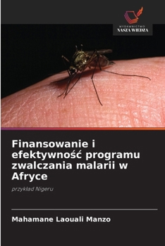 Paperback Finansowanie i efektywnośc programu zwalczania malarii w Afryce [Polish] Book