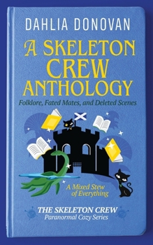 Paperback A Skeleton Crew Anthology: Folklore, Fated Mates, and Deleted Scenes Book