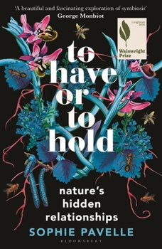 Hardcover To Have or to Hold: Nature's Hidden Relationships Book