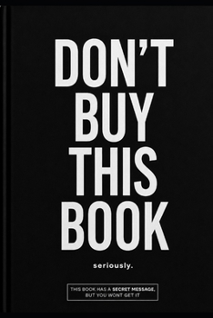 Paperback Don't Buy This Book: This Book Contains a Secret Message. You Probably Won't Find It. Book