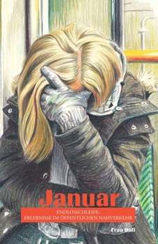 Paperback Januar - Endlosschleife: Erlebnisse im öffentlichen Nahverkehr [German] Book