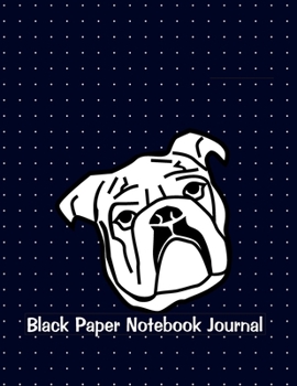 Black Paper Notebook Journal: The Dog Black Paper Journal, Dot Grid Notebook, sketchbook. For Kids and Adults 110 Pages XL size 8.5x11" Dot Grid Black ... gel pens/markers, Gel ink pens, Chalk