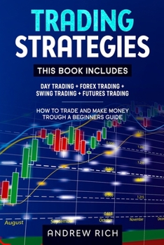Paperback Trading Strategies: This Book Includes: Day Trading + Forex Trading + Swing Trading +Futures Trading . How to Trade and Make Money Trough Book