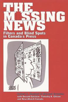 Paperback The Missing News: Filters and Blind Spots in Canada's Press Book