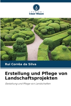 Erstellung und Pflege von Landschaftsprojekten: Gestaltung und Pflege von Landschaften (German Edition)