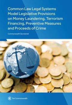 Paperback Common Law Legal Systems Model Legislative Provisions on Money Laundering, Terrorism Financing, Preventive Measures and Proceeds of Crime Book