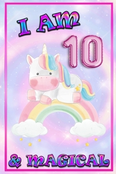 Unicorn Journal I am 10 & Magical: unicorn journal for girls, blank book journal 100 pages