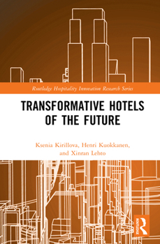 Transformative Hotels of the Future (Routledge Hospitality Innovation Research Series)
