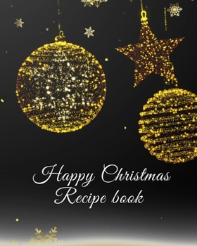 Paperback Happy Christmas Recipe book: Blank Cookbook Recipes And Notes. The Perfect Book To Write Recipes In Book