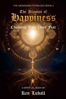 Paperback The Illusion of Happiness: Choosing Love Over Fear Book