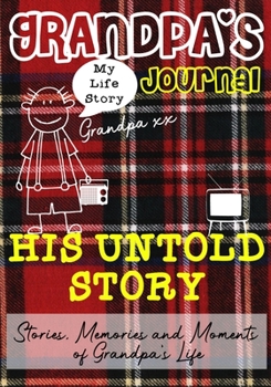 Paperback Grandpa's Journal - His Untold Story: Stories, Memories and Moments of Grandpa's Life Book