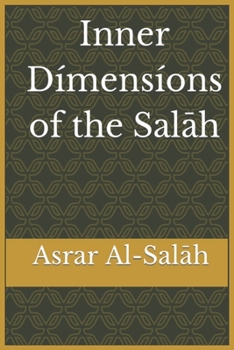 Paperback Inner Dimensions of the Salah: Asrar Al-Salah (Prayer) Book