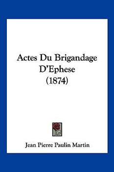 Paperback Actes Du Brigandage D'Ephese (1874) [French] Book