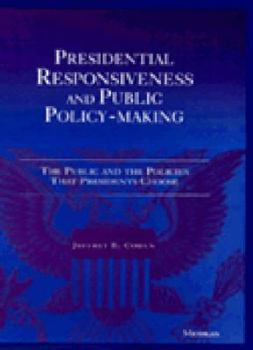 Paperback Presidential Responsiveness and Public Policy-Making: The Publics and the Policies That Presidents Choose Book