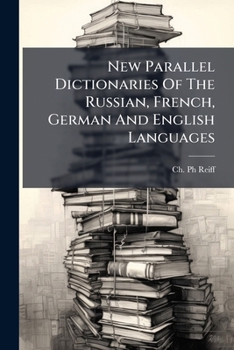 New Parallel Dictionaries Of The Russian, French, German And English Languages: In Four Parts : Fourth Part, English Dictionary