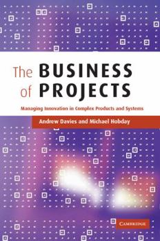 Paperback The Business of Projects: Managing Innovation in Complex Products and Systems Book