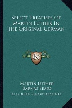 Paperback Select Treatises of Martin Luther in the Original German Book