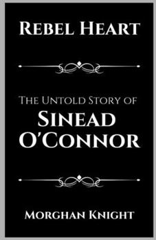 Paperback Rebel Heart: The Untold Story of Sinead O'Connor Book