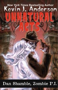 Unnatural Acts - Book #2 of the Dan Shamble, Zombie PI