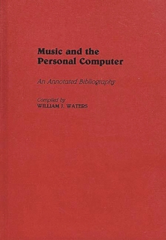 Hardcover Music and the Personal Computer: An Annotated Bibliography Book