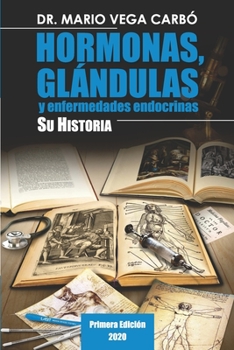 Paperback Hormonas, glándulas y enfermedades endocrinas. Su historia [Spanish] Book