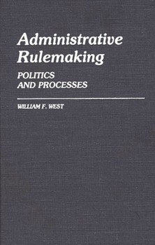 Hardcover Administrative Rulemaking: Politics and Processes Book