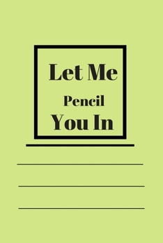 Let Me Pencil You In: Lined notebook 120 pages glossy cover different colors with different designs .lined journal