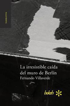 Paperback La irresistible caída del muro de Berlín [Spanish] Book