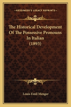 Paperback The Historical Development Of The Possessive Pronouns In Italian (1893) Book