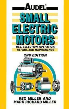 Hardcover Audel Small Electric Motors: Use, Selection, Repair, and Maintenance Book