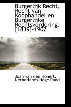 Burgerlijk Recht, Recht Van Koophandel en Burgerlijke Rechtsvordering [1839]-1902