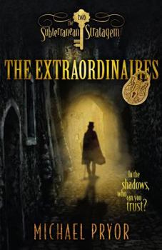 The Subterranean Stratagem - Book #2 of the Extraordinaires 