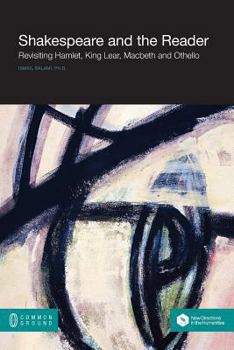 Paperback Shakespeare and the Reader: Revisiting Hamlet, King Lear, Macbeth, and Othello Book