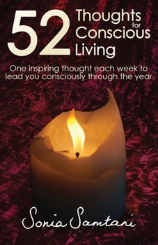 Paperback 52 Thoughts For Conscious Living: One inspiring thought each week to lead you consciously through the year Book