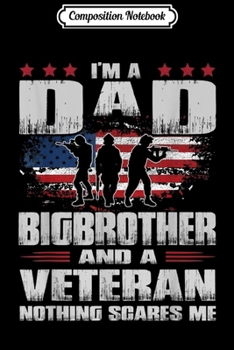 Composition Notebook: I'm A Dad Grandpa and a Veteran nothing scare me  Journal/Notebook Blank Lined Ruled 6x9 100 Pages