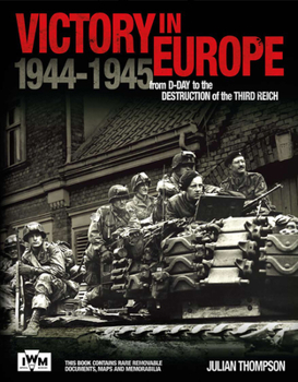 Hardcover Victory in Europe: From D-Day to the Destruction of the Third Reich 1944-1945 Book