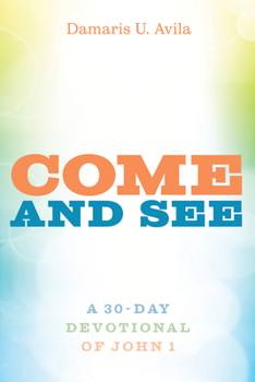 Paperback Come and See: A 30-Day Devotional of John 1 Book