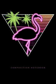 Paperback Composition Notebook: Vintage Pink Flamingo Retro Look Miami 1980s Lined Notebook Journal Diary 6x9 Book