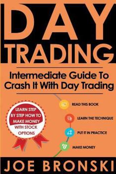 Paperback Day Trading: Intermediate Guide To Crash It With Day Trading Book