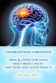 Paperback Glioblastoma Variations: Arias & Other Star Songs Book