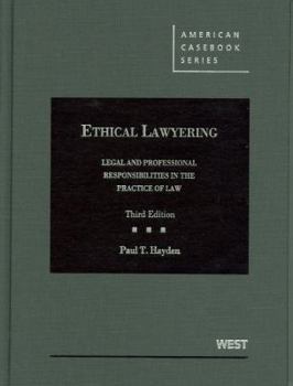 Paperback Ethical Lawyering: Legal and Professional Responsibilities in the Practice of Law, 3d (American Casebook Series) Book