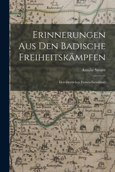 Paperback Erinnerungen aus den Badische Freiheitskämpfen: Den Deutschen Frauen Gewidmet Book